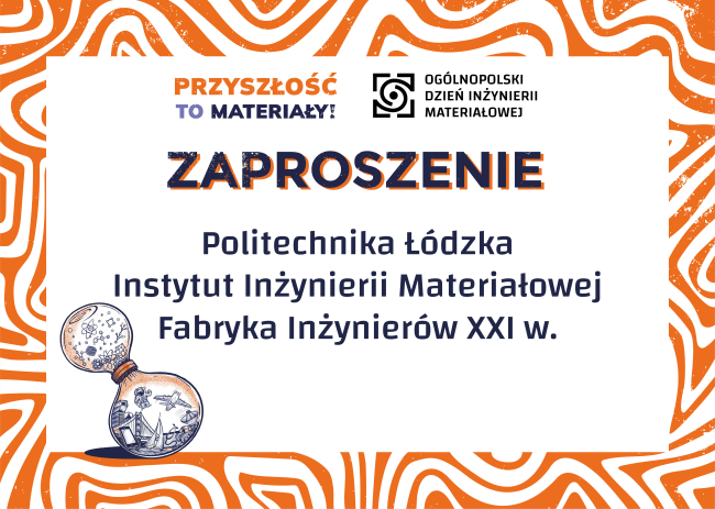 Zaproszenie na PŁ na Ogólnopolski Dzień Inżynierii Materiałowej